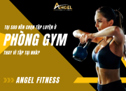 Tại sao nên chọn tập luyện ở phòng gym thay vì tập tại nhà?