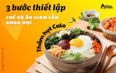 Thâm hụt calo là gì? 3 bước thiết lập chế độ ăn giảm cân khoa học
