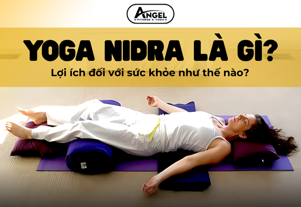 Yoga Nidra là gì? Lợi ích đối với sức khỏe như thế nào?
